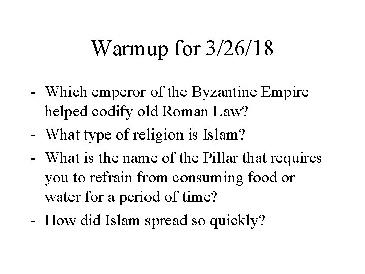 Warmup for 3/26/18 - Which emperor of the Byzantine Empire helped codify old Roman