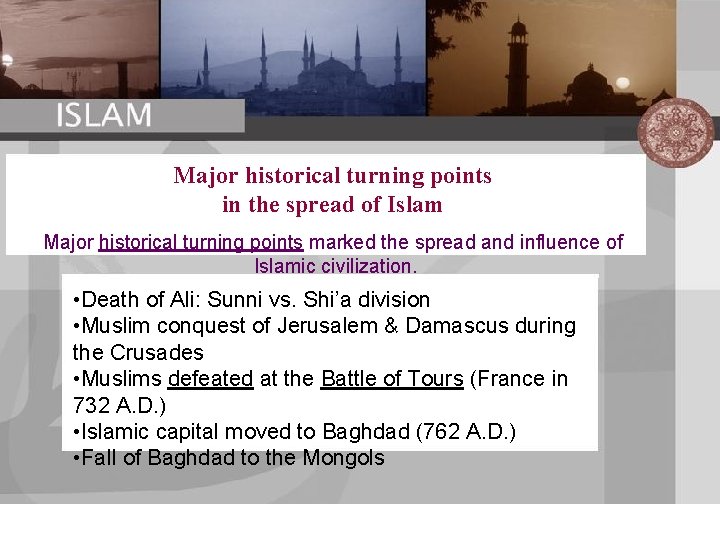 Major historical turning points in the spread of Islam Major historical turning points marked