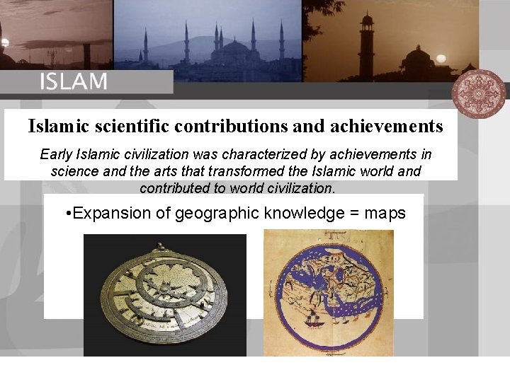 Islamic scientific contributions and achievements Early Islamic civilization was characterized by achievements in science