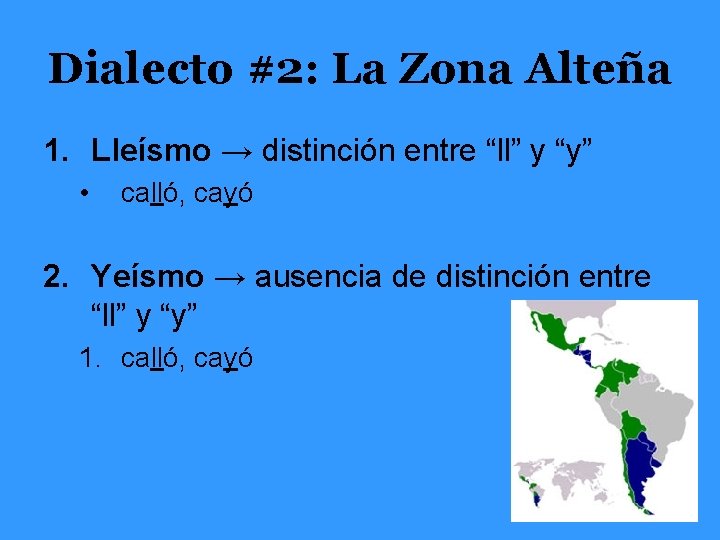 Dialecto #2: La Zona Alteña 1. Lleísmo → distinción entre “ll” y “y” •