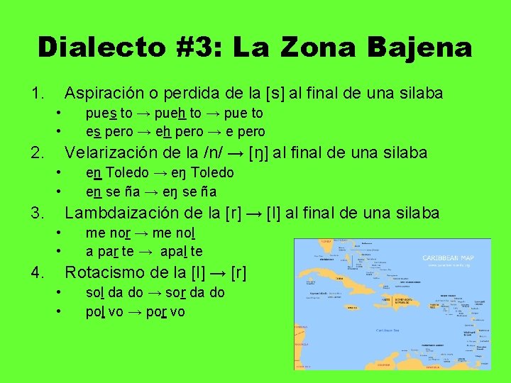 Dialecto #3: La Zona Bajena 1. Aspiración o perdida de la [s] al final