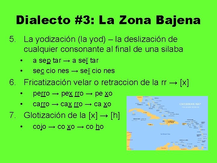 Dialecto #3: La Zona Bajena 5. La yodización (la yod) – la deslización de
