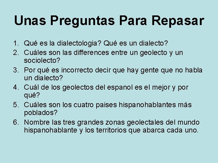 Unas Preguntas Para Repasar 1. Qué es la dialectologia? Qué es un dialecto? 2.