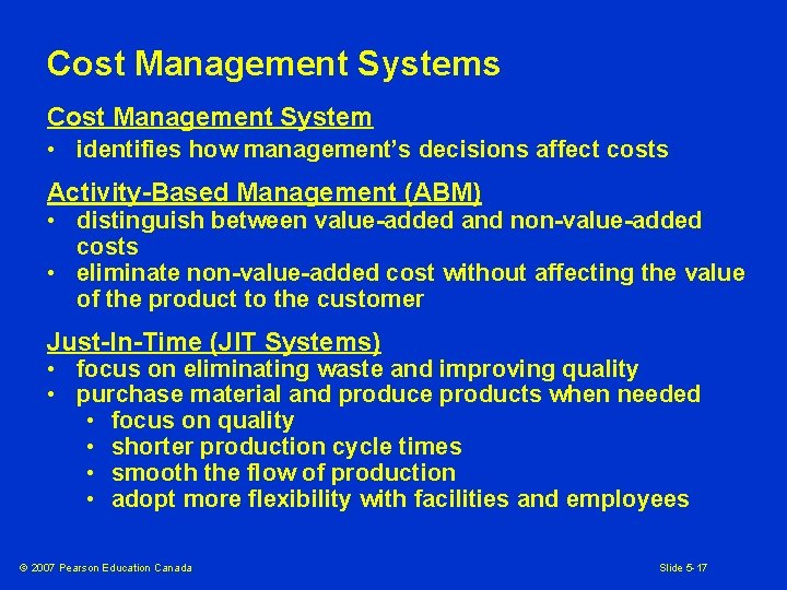 Cost Management Systems Cost Management System • identifies how management’s decisions affect costs Activity-Based
