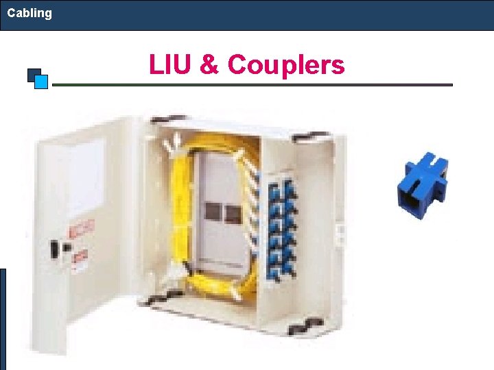 Cabling LIU & Couplers  Cabling LIU & Couplers