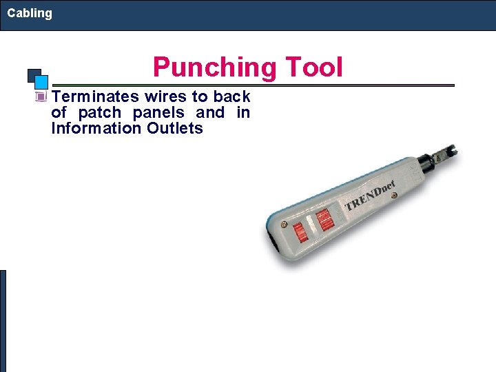 Cabling Punching Tool Terminates wires to back of patch panels and in Information Outlets