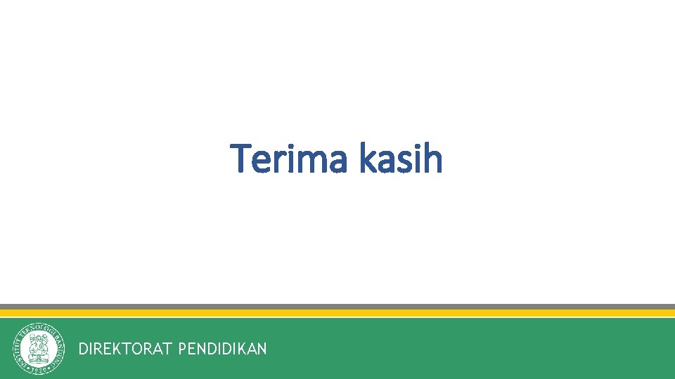 Terima kasih DIREKTORAT PENDIDIKAN 