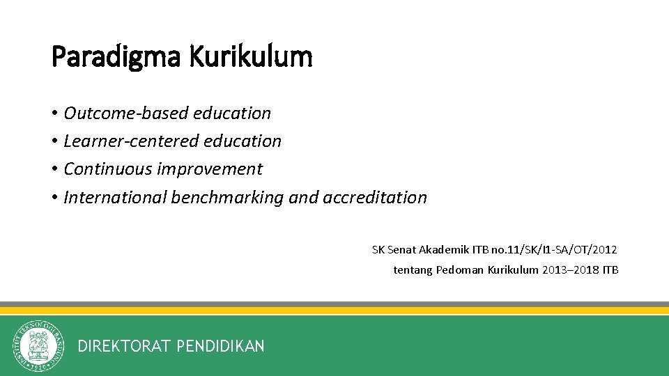 Paradigma Kurikulum • Outcome-based education • Learner-centered education • Continuous improvement • International benchmarking