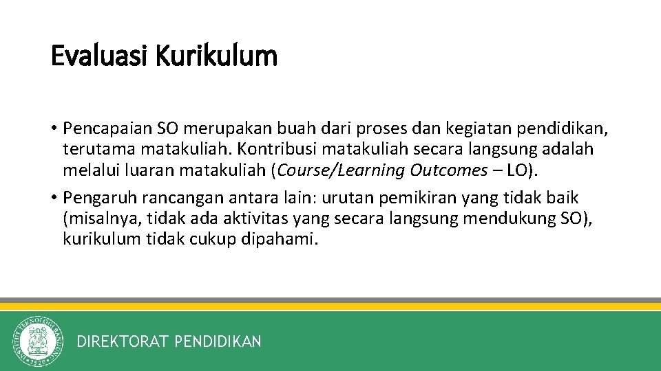 Evaluasi Kurikulum • Pencapaian SO merupakan buah dari proses dan kegiatan pendidikan, terutama matakuliah.