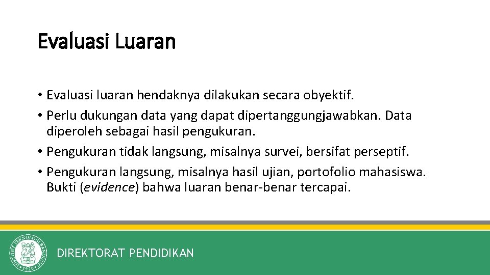 Evaluasi Luaran • Evaluasi luaran hendaknya dilakukan secara obyektif. • Perlu dukungan data yang