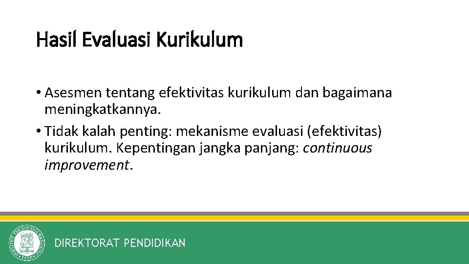 Hasil Evaluasi Kurikulum • Asesmen tentang efektivitas kurikulum dan bagaimana meningkatkannya. • Tidak kalah