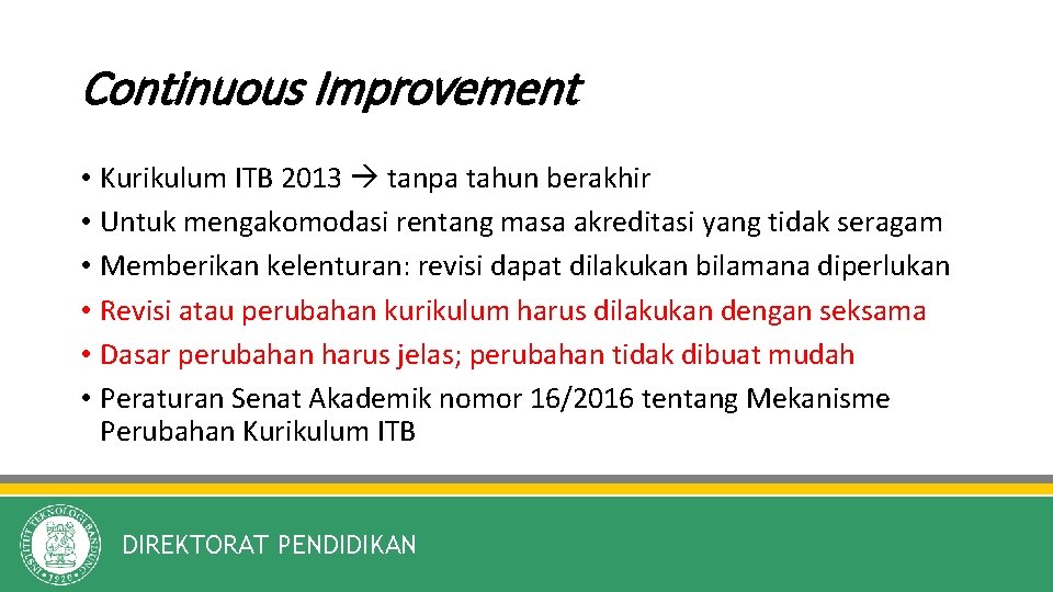 Continuous Improvement • Kurikulum ITB 2013 tanpa tahun berakhir • Untuk mengakomodasi rentang masa