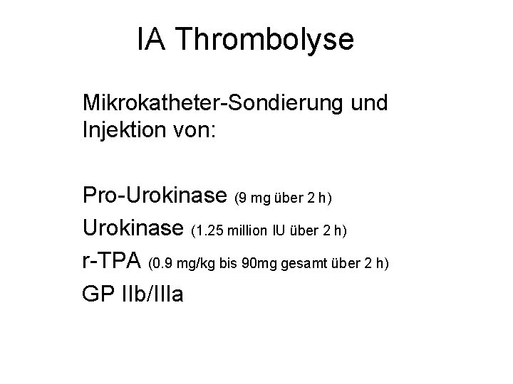 IA Thrombolyse Mikrokatheter-Sondierung und Injektion von: Pro-Urokinase (9 mg über 2 h) Urokinase (1.