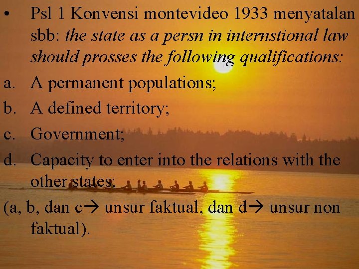  • Psl 1 Konvensi montevideo 1933 menyatalan sbb: the state as a persn
