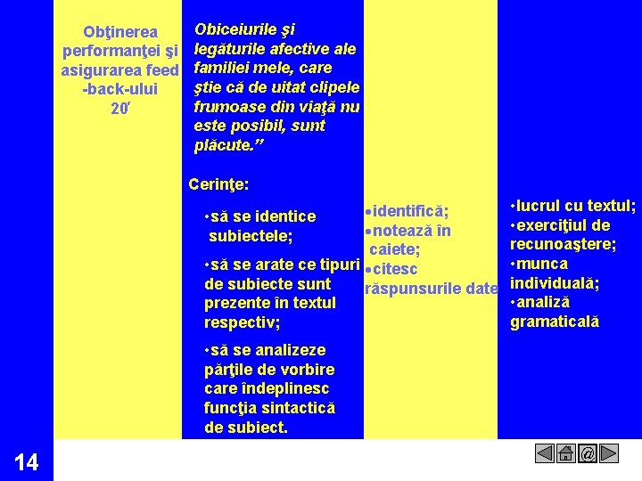 Obţinerea performanţei şi asigurarea feed -back-ului 20 Obiceiurile şi legăturile afective ale familiei mele,