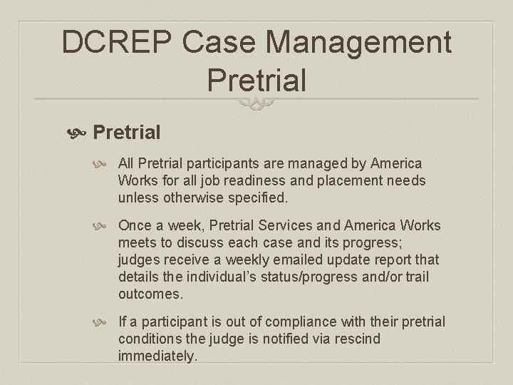 DCREP Case Management Pretrial All Pretrial participants are managed by America Works for all
