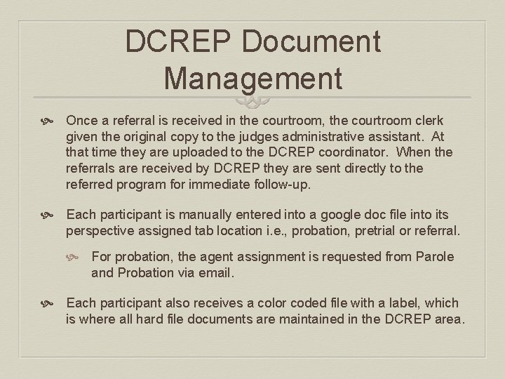 DCREP Document Management Once a referral is received in the courtroom, the courtroom clerk