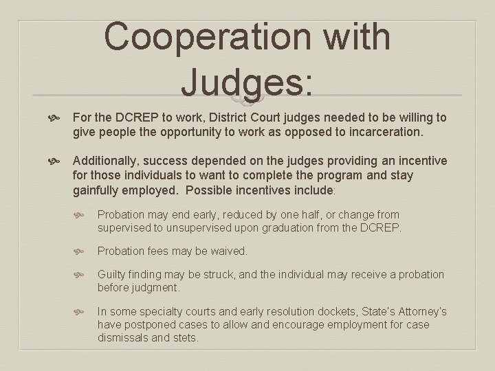 Cooperation with Judges: For the DCREP to work, District Court judges needed to be