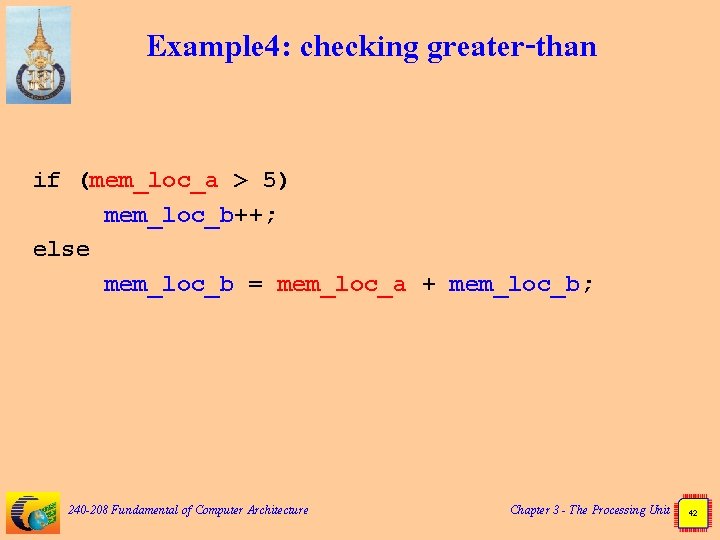 Example 4: checking greater-than if (mem_loc_a > 5) mem_loc_b++; else mem_loc_b = mem_loc_a +