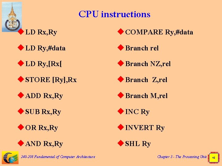 CPU instructions u LD Rx, Ry u COMPARE Ry, #data u LD Ry, #data