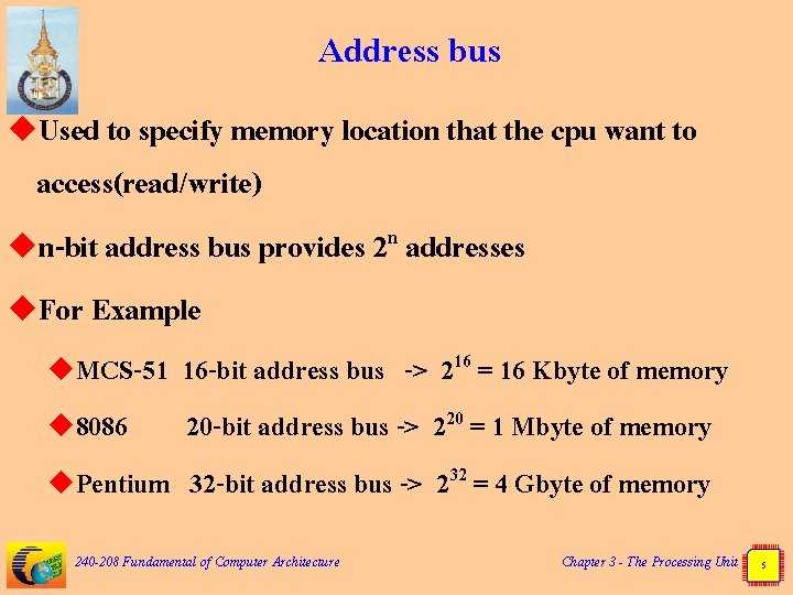 Address bus u. Used to specify memory location that the cpu want to access(read/write)