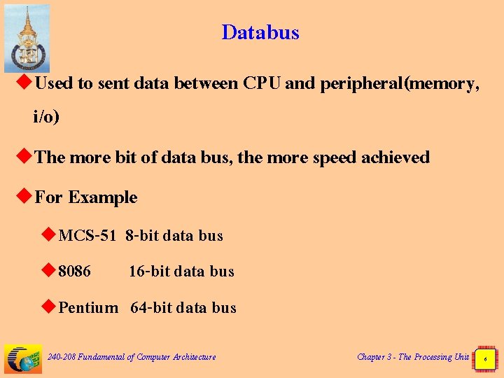 Databus u. Used to sent data between CPU and peripheral(memory, i/o) u. The more