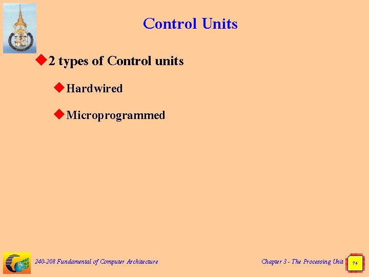 Control Units u 2 types of Control units u. Hardwired u. Microprogrammed 240 -208