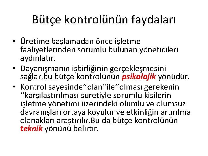 Bütçe kontrolünün faydaları • Üretime başlamadan önce işletme faaliyetlerinden sorumlu bulunan yöneticileri aydınlatır. •