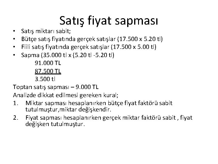 Satış fiyat sapması Satış miktarı sabit; Bütçe satış fiyatında gerçek satışlar (17. 500 x