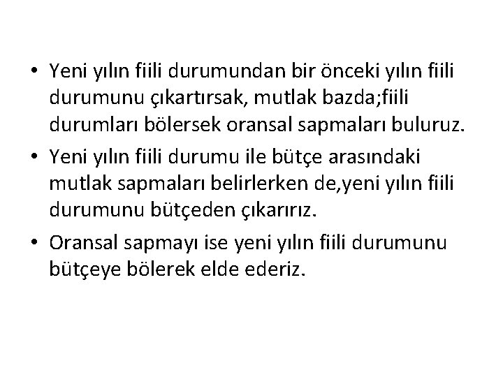  • Yeni yılın fiili durumundan bir önceki yılın fiili durumunu çıkartırsak, mutlak bazda;