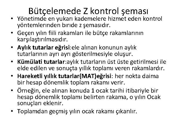 Bütçelemede Z kontrol şeması • Yönetimde en yukarı kademelere hizmet eden kontrol yöntemlerınden bırıde