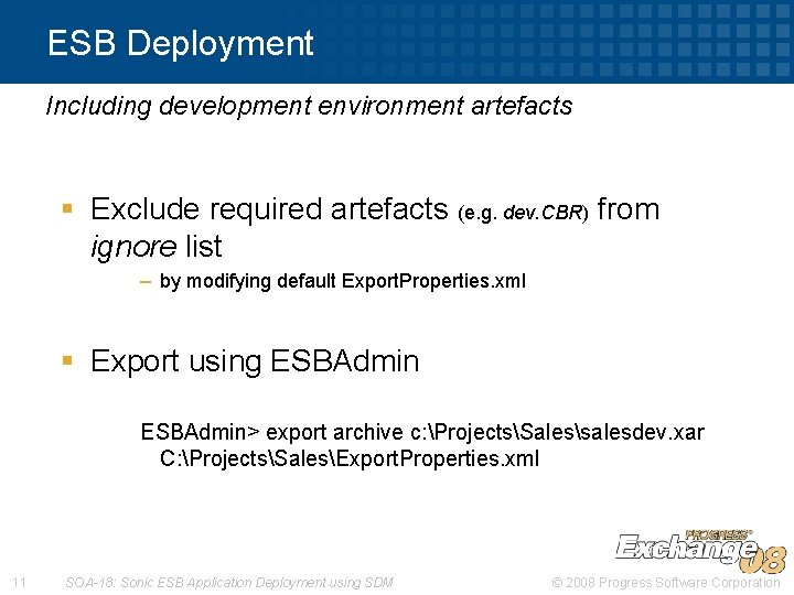 ESB Deployment Including development environment artefacts § Exclude required artefacts (e. g. dev. CBR)