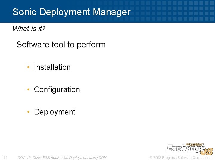 Sonic Deployment Manager What is it? Software tool to perform • Installation • Configuration