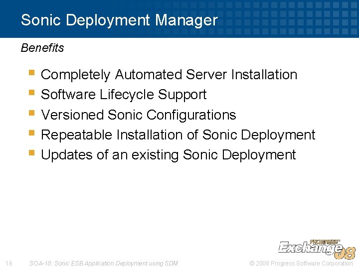 Sonic Deployment Manager Benefits § Completely Automated Server Installation § Software Lifecycle Support §