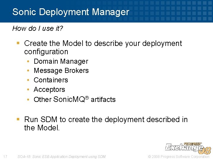 Sonic Deployment Manager How do I use it? § Create the Model to describe
