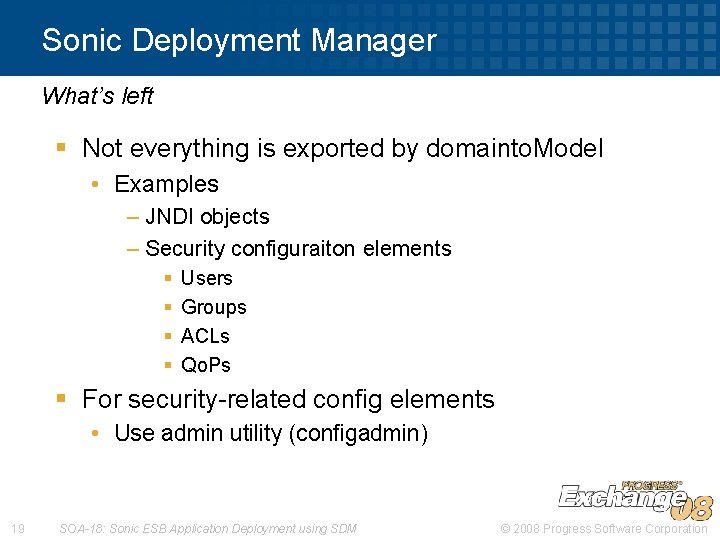 Sonic Deployment Manager What’s left § Not everything is exported by domainto. Model •