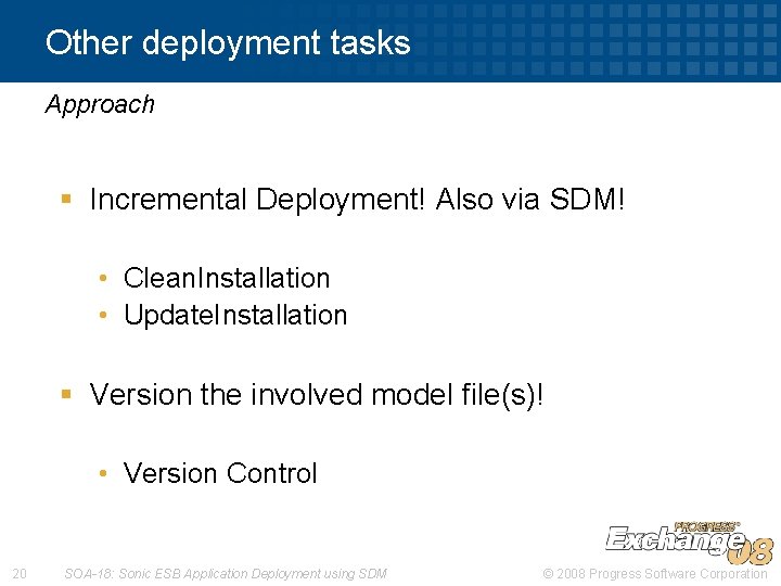Other deployment tasks Approach § Incremental Deployment! Also via SDM! • Clean. Installation •