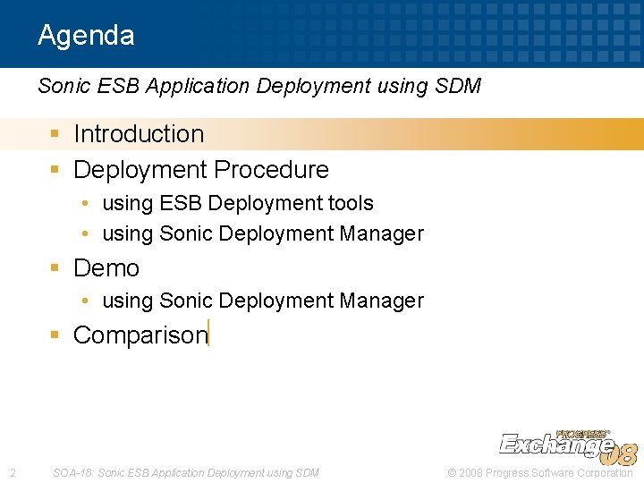 Agenda Sonic ESB Application Deployment using SDM § Introduction § Deployment Procedure • using