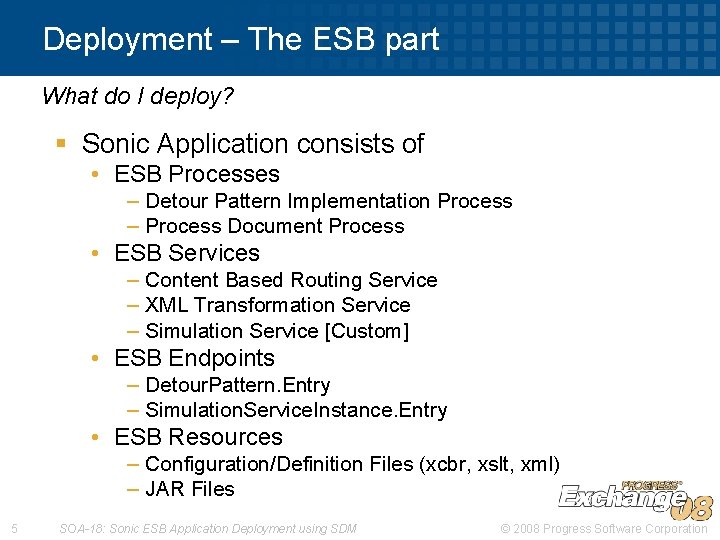 Deployment – The ESB part What do I deploy? § Sonic Application consists of
