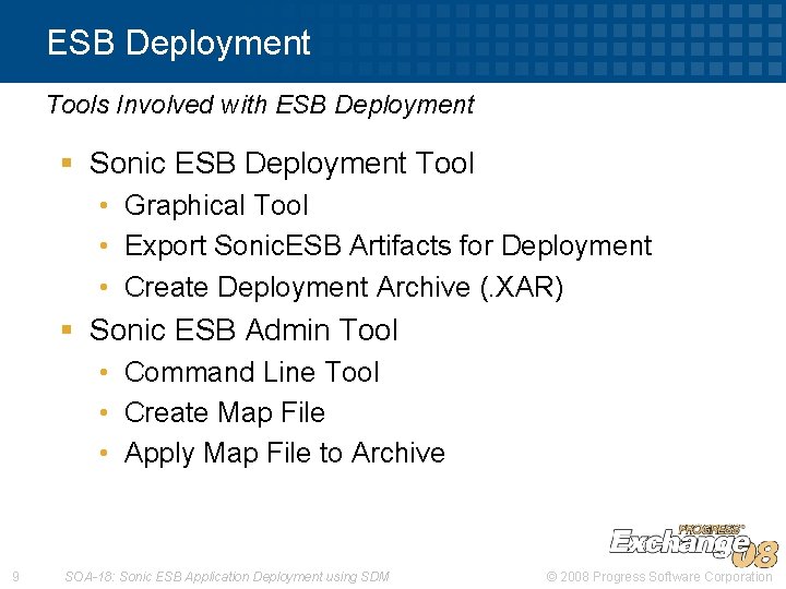 ESB Deployment Tools Involved with ESB Deployment § Sonic ESB Deployment Tool • Graphical