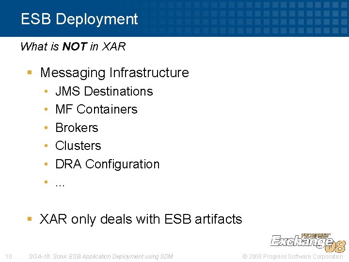 ESB Deployment What is NOT in XAR § Messaging Infrastructure • • • JMS