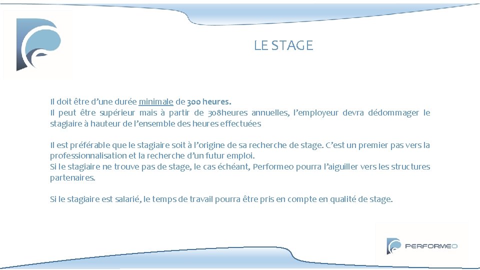 LE STAGE Il doit être d’une durée minimale de 300 heures. Il peut être