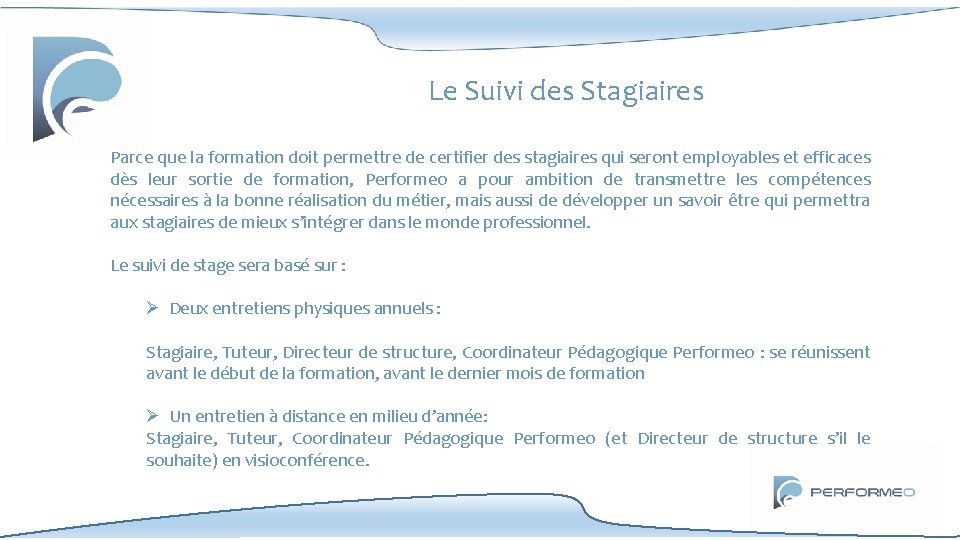 Le Suivi des Stagiaires Parce que la formation doit permettre de certifier des stagiaires