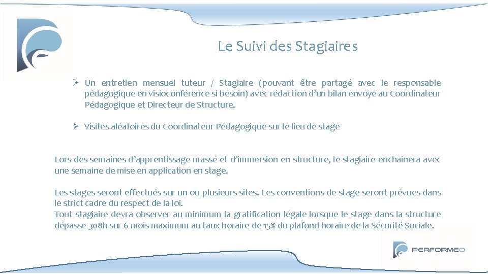 Le Suivi des Stagiaires Ø Un entretien mensuel tuteur / Stagiaire (pouvant être partagé