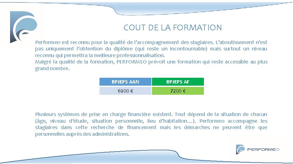 COUT DE LA FORMATION Performeo est reconnu pour la qualité de l’accompagnement des stagiaires.