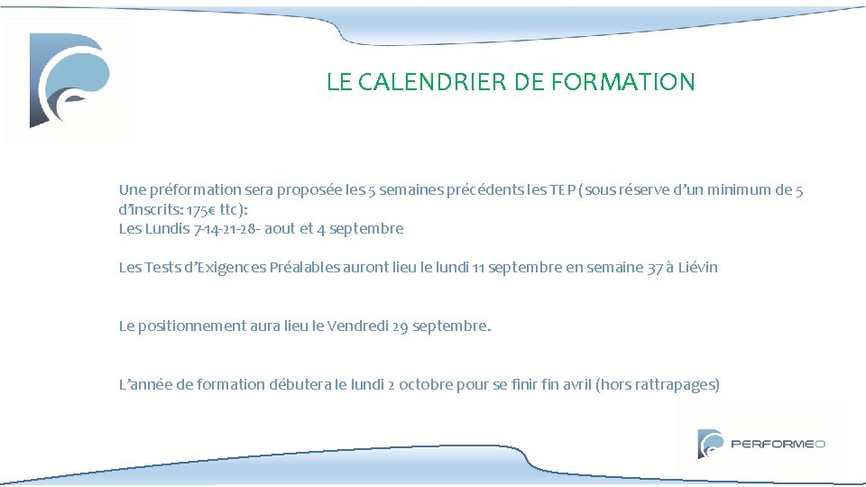 LE CALENDRIER DE FORMATION Une préformation sera proposée les 5 semaines précédents les TEP