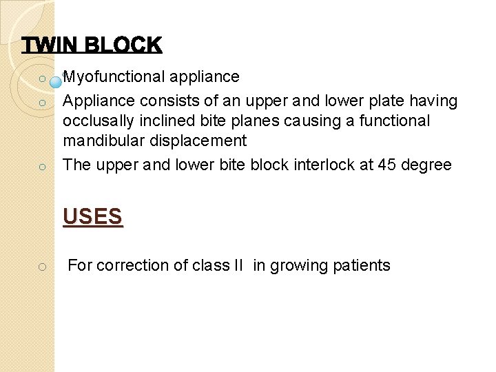 o o o Myofunctional appliance Appliance consists of an upper and lower plate having o o o Myofunctional appliance Appliance consists of an upper and lower plate having