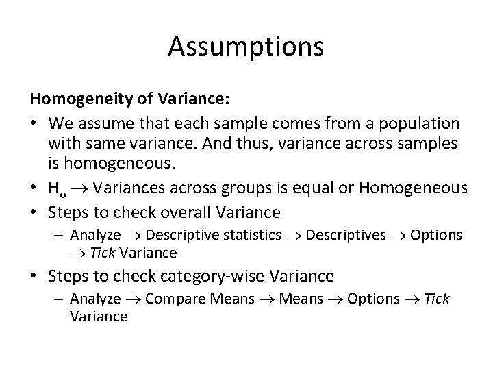 Assumptions Homogeneity of Variance: • We assume that each sample comes from a population