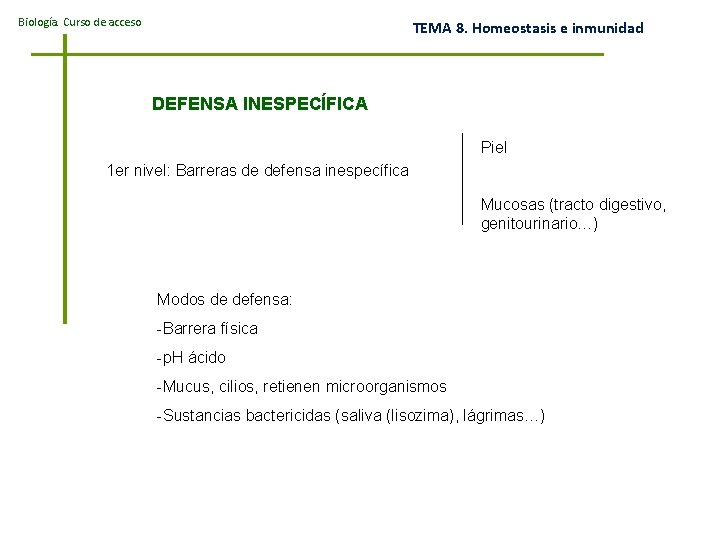 Biología. Curso de acceso TEMA 8. Homeostasis e inmunidad DEFENSA INESPECÍFICA Piel 1 er