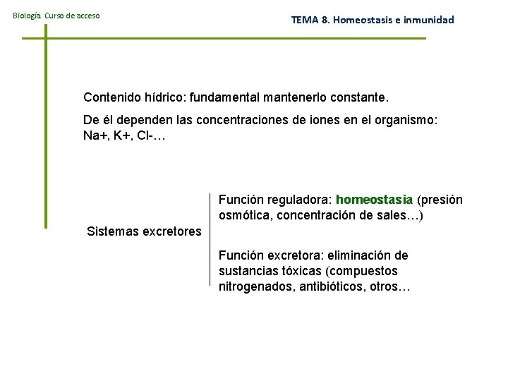 Biología. Curso de acceso TEMA 8. Homeostasis e inmunidad Contenido hídrico: fundamental mantenerlo constante.